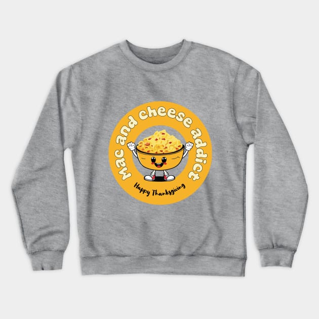 Mac and Cheese addict | Thanksgiving Food | Christmas food Crewneck Sweatshirt by KnockingLouder